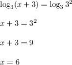 \log_3(x+3)=\log_33^2\\ \\ x+3=3^2\\ \\ x+3=9\\ \\ x=6