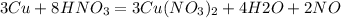 3Cu + 8HNO_3 = 3Cu(NO_3)_2 + 4H2O + 2NO