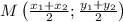 M\left(\frac{x_1+x_2}2;\frac{y_1+y_2}2\right)