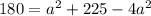 180=a^{2}+225-4a^{2}