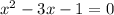 x^2-3x-1=0