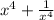 x^4+\frac{1}{x^4}