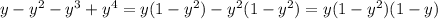 y-y^2-y^3+y^4=y(1-y^2)-y^2(1-y^2)=y(1-y^2)(1-y)