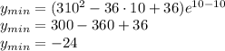 \\y_{min}=(3\cdo10^2-36\cdot10+36)e^{10-10}\\ y_{min}=300-360+36\\ y_{min}=-24