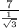 \frac{7}{\frac{1}{\sqrt{3}}}