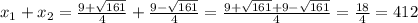 x_{1}+ x_{2}= \frac{9+\sqrt{161}}{4}+\frac{9-\sqrt{161}}{4}=\frac{9+\sqrt{161}+9-\sqrt{161}}{4}=\frac{18}{4}=4\flac{1}{2}}