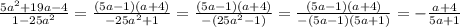 \frac{5a^{2}+19a-4}{1-25a^{2}}=\frac{(5a-1)(a+4)}{-25a^{2}+1}=\frac{(5a-1)(a+4)}{-(25a^{2}-1)}=\frac{(5a-1)(a+4)}{-(5a-1)(5a+1)}=-\frac{a+4}{5a+1}