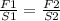 \frac{F1}{S1}=\frac{F2}{S2} \\