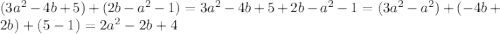 (3a^{2}-4b+5)+(2b-a^{2}-1)=3a^{2}-4b+5+2b-a^{2}-1=(3a^{2}-a^{2})+(-4b+2b)+(5-1)=2a^{2}-2b+4