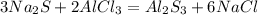 3Na_2S + 2AlCl_3 = Al_2S_3 + 6NaCl