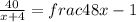 \frac{40}{x+4}=frac{48}{x}-1