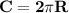 \displaystyle \tt \bold{C=2\pi R}