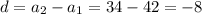 d = a_2 - a_1 = 34 - 42 = -8