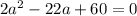 2a^{2}-22a+60=0