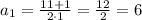 a_{1}=\frac{11+1}{2\cdot1}=\frac{12}{2}=6