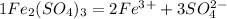 1Fe_2(SO_4)_3 = 2Fe^3^+ + 3SO_4^2^-