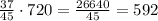 \frac{37}{45}\cdot720=\frac{26640}{45}=592