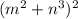 (m^{2}+n^{3})^{2}