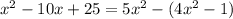 x^{2}-10x+25=5x^{2}-(4x^{2}-1)