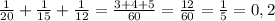 \frac{1}{20}+\frac{1}{15}+\frac{1}{12}=\frac{3+4+5}{60}=\frac{12}{60}=\frac{1}{5}=0,2