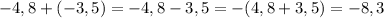 -4,8+(-3,5)=-4,8-3,5=-(4,8+3,5)=-8,3