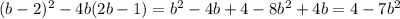 (b-2)^2-4b(2b-1)=b^2-4b+4-8b^2+4b=4-7b^2