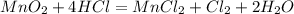 MnO_2+4HCl=MnCl_2+Cl_2+2H_2O