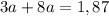 3a+8a=1,87