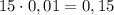 15\cdot0,01=0,15