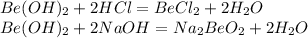 Be(OH)_2+2HCl=BeCl_2+2H_2O\\Be(OH)_2+2NaOH=Na_2BeO_2+2H_2O