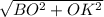 \sqrt{BO^{2}+OK^{2}}