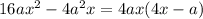 16ax^{2}-4a^{2}x=4ax(4x-a)