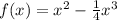 f(x)=x^2-\frac14x^3