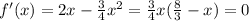 f'(x)=2x-\frac34x^2=\frac34x(\frac83-x)=0