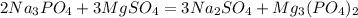 2Na_{3}PO_{4}+3MgSO_{4}=3Na_{2}SO_{4}+Mg_{3}(PO_{4})_{2}