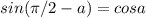 sin(\pi/2-a) = cosa