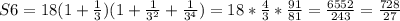 S6 = 18(1+\frac{1}{3})(1+\frac{1}{3^2}+\frac{1}{3^4}) = 18*\frac{4}{3}*\frac{91}{81} = \frac{6552}{243} = \frac{728}{27}