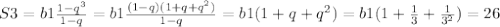 S3 = b1\frac{1-q^3}{1-q} = b1\frac{(1-q)(1+q+q^2)}{1-q} = b1(1+q+q^2) = b1(1+\frac{1}{3}+\frac{1}{3^2}) = 26