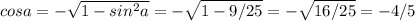 cosa = - \sqrt{1-sin^2a} = -\sqrt{1-9/25} = -\sqrt{16/25} = -4/5