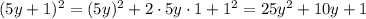 (5y+1)^2=(5y)^2+2\cdot5y\cdot1+1^2=25y^2+10y+1