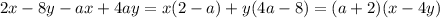 2x -8y-ax+4ay=x(2-a)+y(4a-8)=(a+2)(x-4y)