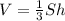 V=\frac{1}{3}Sh