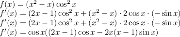 \\f(x)=(x^2-x)\cos^2 x\\ f'(x)=(2x-1)\cos^2x+(x^2-x)\cdot2\cos x\cdot (-\sin x)\\ f'(x)=(2x-1)\cos^2x+(x^2-x)\cdot2\cos x\cdot (-\sin x)\\ f'(x)=\cos x((2x-1)\cos x-2x(x-1)\sin x)