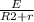 \frac{E}{R2+r}