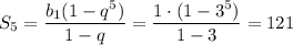 S_5= \dfrac{b_1(1-q^5)}{1-q}= \dfrac{1\cdot(1-3^5)}{1-3} = 121