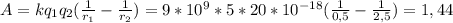 A=kq_1q_2(\frac{1}{r_1}-\frac{1}{r_2})=9*10^9*5*20*10^{-18}(\frac{1}{0,5}-\frac{1}{2,5})=1,44