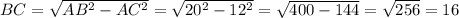 BC=\sqrt{AB^2-AC^2}=\sqrt{20^2-12^2}=\sqrt{400-144}=\sqrt{256}=16