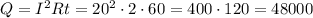 Q = I^2 R t = 20^2 \cdot 2 \cdot 60 = 400 \cdot 120 = 48000