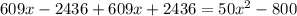 609x-2436+609x+2436=50x^2-800