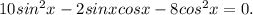 10sin^2x-2sinxcosx-8cos^2x=0.